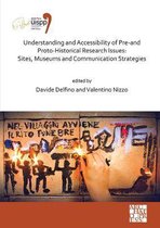 Proceedings of the UISPP World Congress- Understanding and Accessibility of Pre-and Proto-Historical Research Issues: Sites, Museums and Communication Strategies