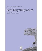 Konuşmana Gerek Yok Seni Duyabiliyorum