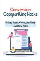 Conversion Copywriting Hacks: Deliver Higher Conversion Rates And More Sales