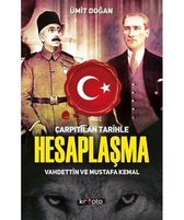 Çarpıtılan Tarihle Hesaplaşma Vahdettin ve Mustafa Kemal