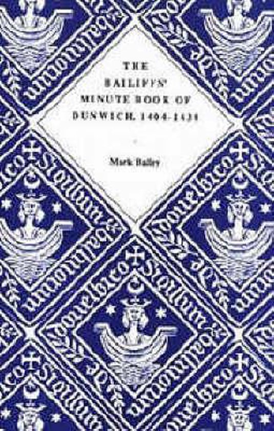 The Bailiffs' Minute Book of Dunwich, 1404-1430
