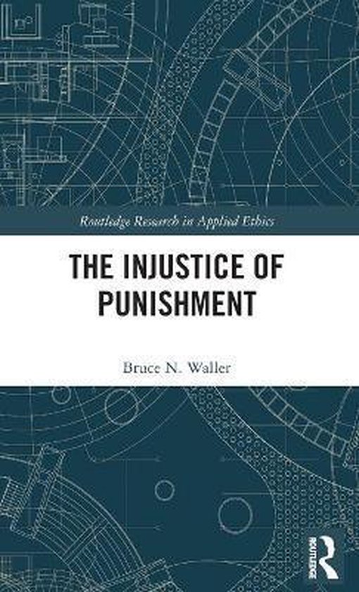 Routledge Research in Applied Ethics-The Injustice of Punish ... - cover