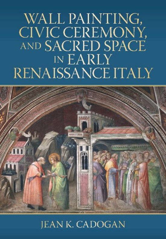 Wall Painting, Civic Ceremony, and Sacred Space in Early Ren ... - cover