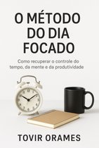 O Método Do Dia Focado