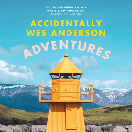 Accidentally Wes Anderson- Accidentally Wes Anderson - Adven ... - cover