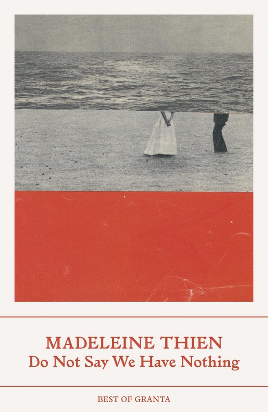 Best of Granta - Do Not Say We Have Nothing