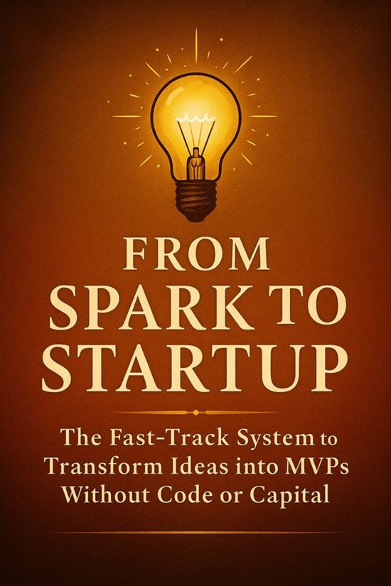 From Spark to Startup: The Fast-Track System to Transform Id ... - cover