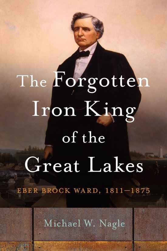 Great Lakes Books - The Forgotten Iron King of the Great Lak ... - cover