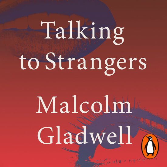 Boekomslag 'Talking to Strangers' van Malcolm Gladwell. Rode achtergrond met grote witte letters. Een wazige afbeelding van lippen en een oog op de voorgrond.