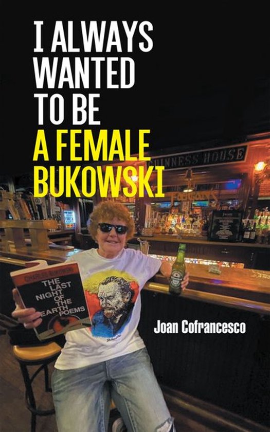I always wanted to be a female Bukowski - cover