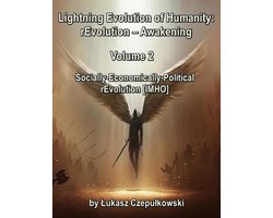 Lightning Evolution of Humanity: (R)evolution - Awakening Volume 2: Socially-Economically-Political rEvolution (IMHO)