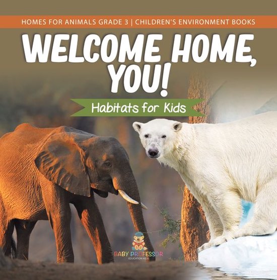 Welcome Home, You! Habitats for Kids Homes for Animals Grade ... - cover