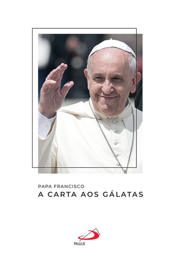 Catequeses do Papa Francisco - A Carta aos Gálatas - cover