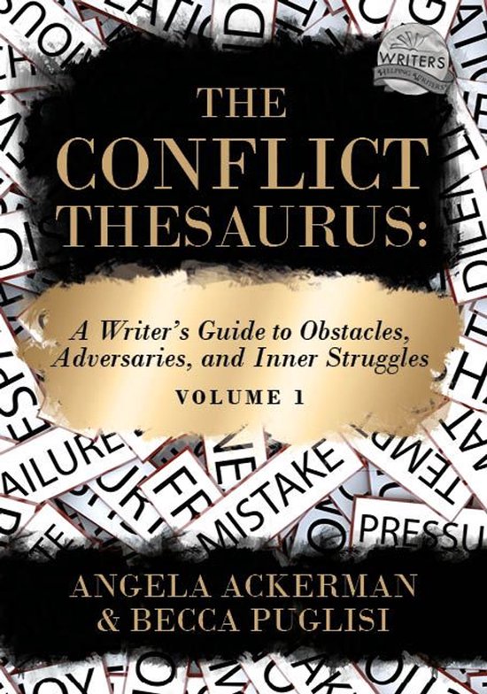 Writers Helping Writers Series 8 - The Conflict Thesaurus: A Writer's Guide to Obstacles, Adversaries, and Inner Struggles (Volume 1)