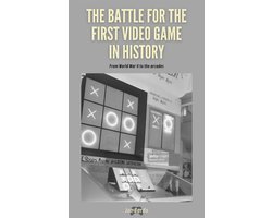 THE BATTLE FOR THE FIRST VIDEO GAME IN HISTORY