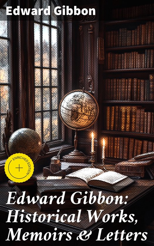 Edward Gibbon: Historical Works, Memoirs & Letters - cover
