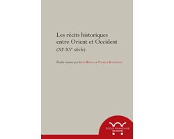 Collection de l'École française de Rome - Les récits historiques entre Orient et Occident, XIe-XVe siècle