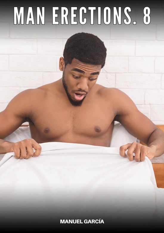 MAN ERECTIONS. 8. Un jeune homme regarde avec surprise vers le bas au lit. Texte : MAN ERECTIONS. 8. Par MANUEL GARCÍA.