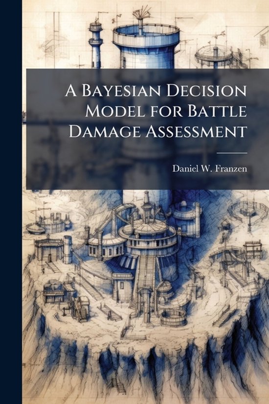 A Bayesian Decision Model for Battle Damage Assessment - cover