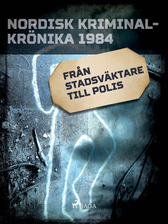 Nordisk kriminalkrönika 80-talet - Från stadsväktare till ... - cover