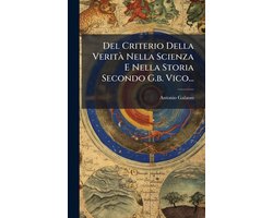 Del Criterio Della VeritÃ Nella Scienza E Nella Storia Secondo G.b. Vico...