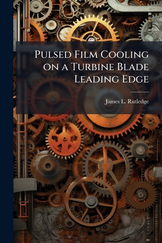 Van Rutledge Pulsed Film Cooling on a Turbine Blade Leading Edge | 9781025089287 ...