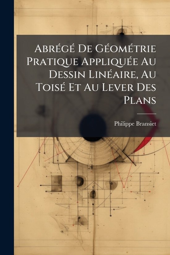 AbrÃ(c)gÃ(c) De GÃ(c)omÃ(c)trie Pratique AppliquÃ(c)e A ... - cover