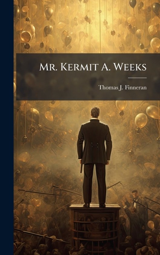 Mr. Kermit A. Weeks - cover