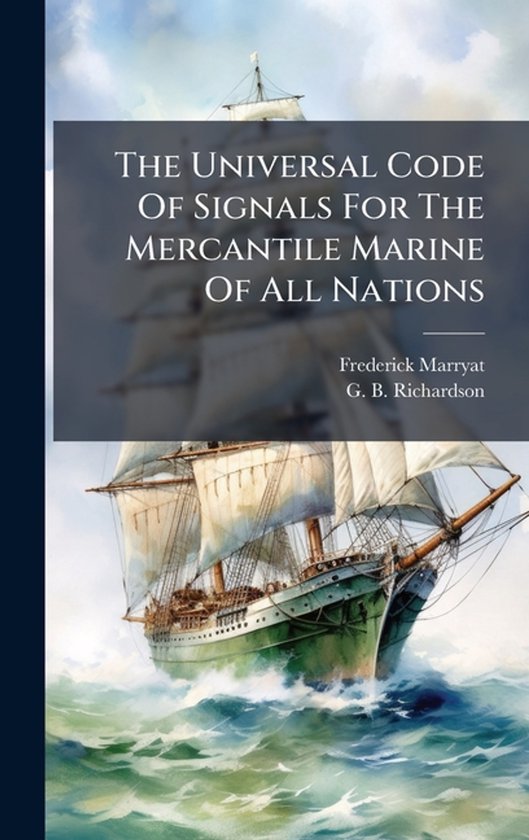 The Universal Code Of Signals For The Mercantile Marine Of A ... - cover