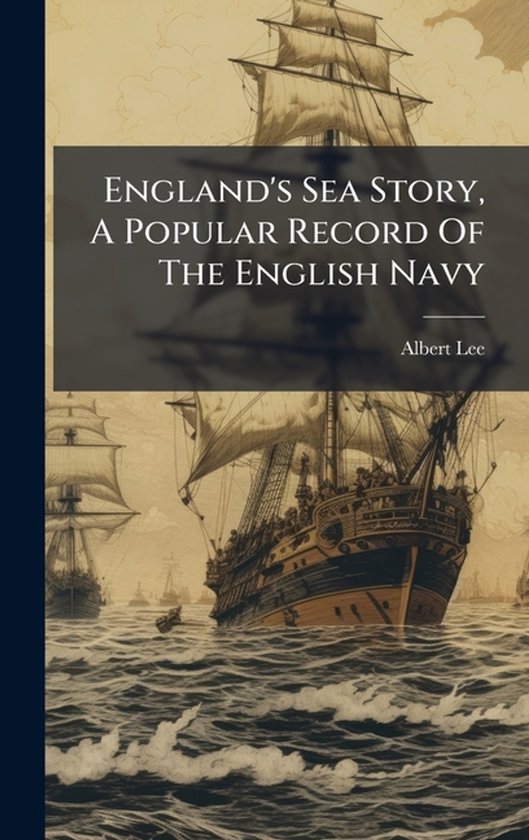 England's Sea Story, A Popular Record Of The English Navy - cover
