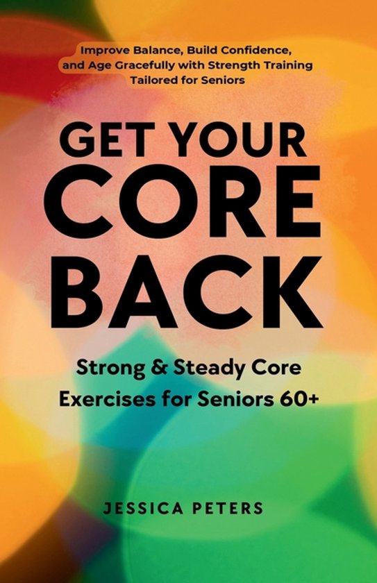 Get Your Core Back, Strong and Steady Core Exercises for Sen ... - cover