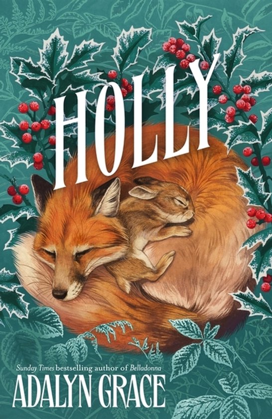 Boekomslag met de titel "HOLLY" en de naam van de auteur "ADALYN GRACE". Een vos slaapt met een konijn op zijn rug, omringd door hulstbladeren en bessen.