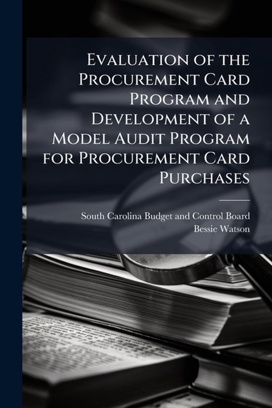 Procurement Card Program Evaluation of the Procurement Card Program and Development of a Model ...