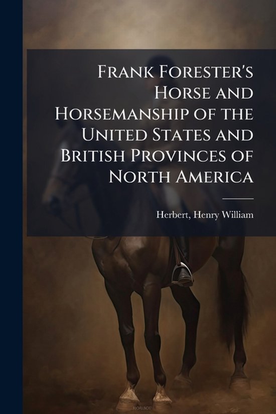 Frank Forester's Horse and Horsemanship of the United States ... - cover