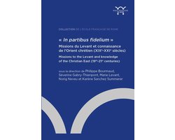 Collection de l'École française de Rome - « In partibus fidelium ». Missions du Levant et connaissance de l’Orient chrétien (XIXe-XXIe siècles)