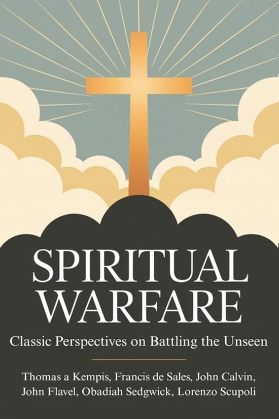 Spiritual Warfare: Classic Perspectives on Battling the Unseen