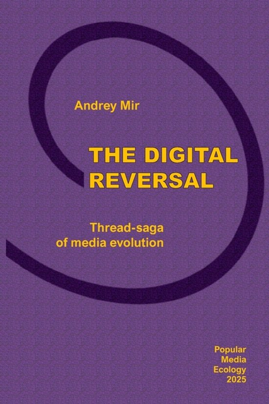 The Digital Reversal. Thread-saga of media evolution - cover