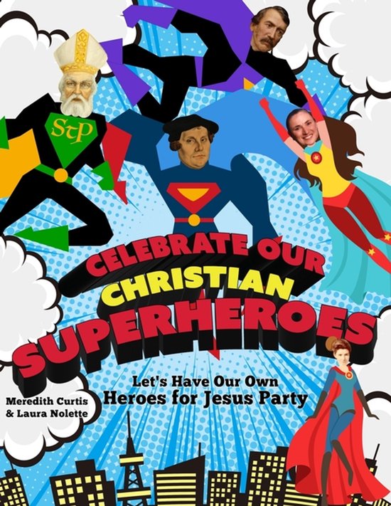 Teach History the Fun Way- Celebrate Our Christian Superhero ... - cover