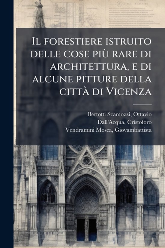 Il forestiere istruito delle cose piuÌ rare di architettu ... - cover