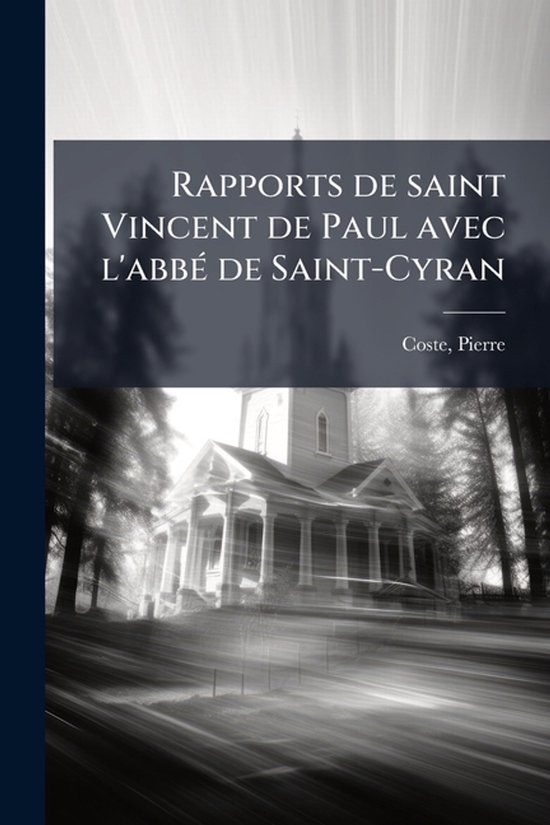 Rapports de saint Vincent de Paul avec l'abbÃ(c) de Saint-C ... - cover