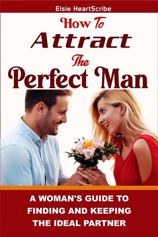 How To Attract The Perfect Man: - cover