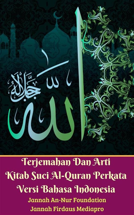 Terjemahan Dan Arti Kitab Suci Al-Quran Perkata Versi Bahasa ... - cover