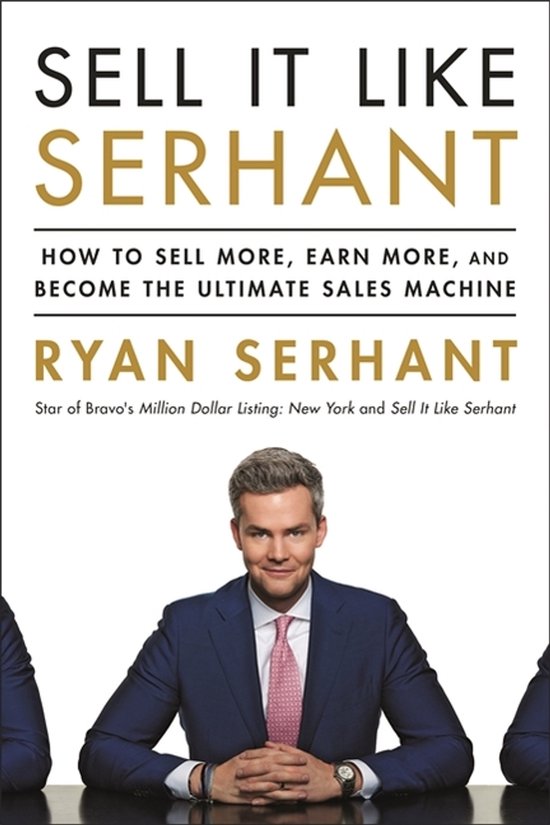 Sell It Like Serhant How to Sell More, Earn More, and Become ... - cover