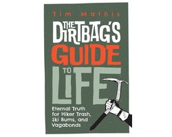 The Dirtbag's Guide to Life