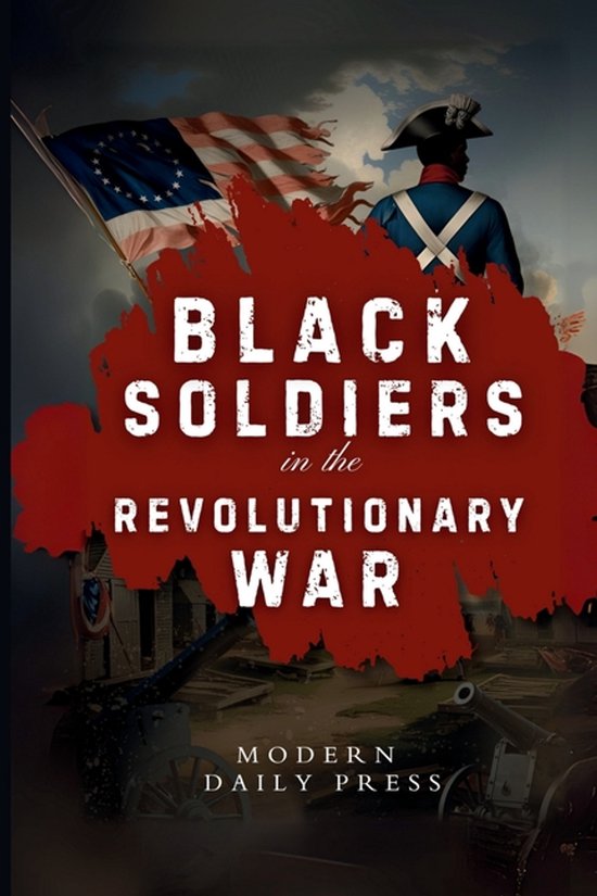 The Untold Histories of American Patriots- Black Soldiers in the Revolutionary War