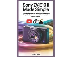 Sony ZV-E10 II Made Simple