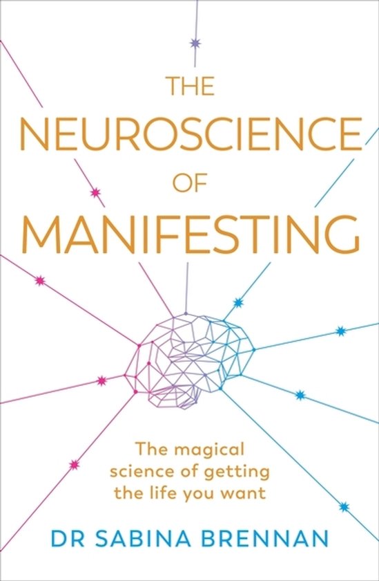 The Neuroscience of Manifesting