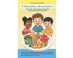 Les Super-Héros Du Savoir Pour les Enfants Sur les Sujets Essentiels de la Vie.- L'éducation alimentaire pour les enfants
