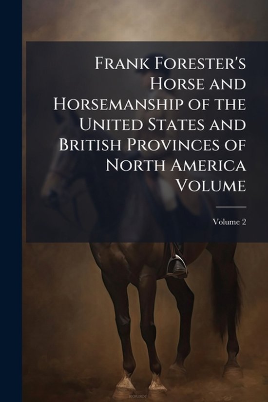Frank Forester's Horse and Horsemanship of the United States ... - cover