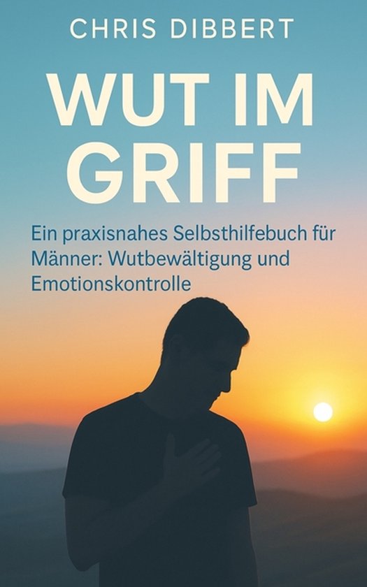 Wut im Griff - Ein praxisnahes Selbsthilfebuch für Männer - cover